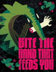 BITE THE HAND THAT FEEDS